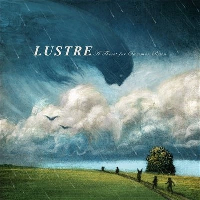 LUSTRE / A THIRST FOR SUMMER RAIN / THIRST FOR SUMMER RAIN