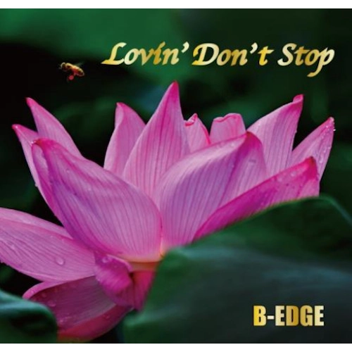 B-EDGE / ビーエッジ / Lovin’ Don’t Stop
