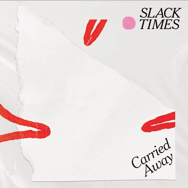 SLACK TIMES / CARRIED AWAY