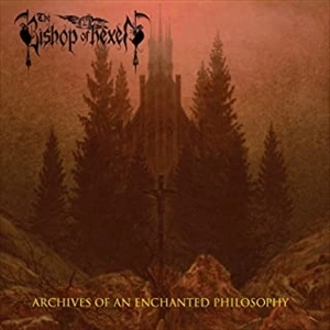 BISHOP OF HEXEN / ARCHIVES OF AN ENCHANTED PHILOSOPHY