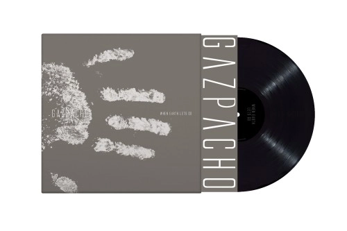 GAZPACHO / ガスパチョ / WHEN EARTH LETS GO: LIMITED VINYL