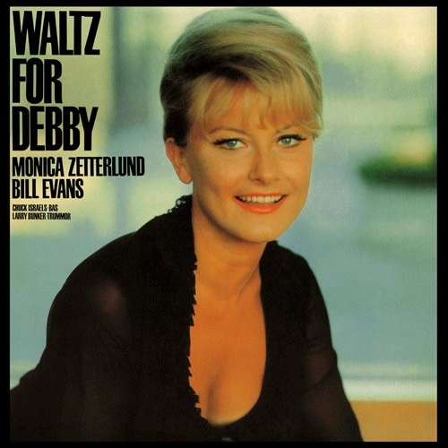 BILL EVANS & MONICA ZETTERLUND / ビル・エヴァンス&モニカ・ゼタールンド / ワルツ・フォー・デビイ +6 / WALTZ FOR DEBBY