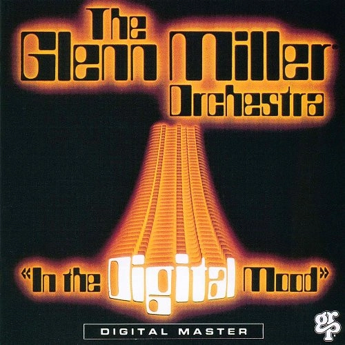 GLENN MILLER ORCHESTRA / グレン・ミラー・オーケストラ / イン・ザ・デジタル・ムード +1 / IN THE DIGITAL MOOD