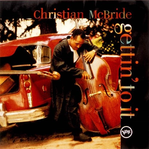 CHRISTIAN MCBRIDE / クリスチャン・マクブライド / GETTING' TO IT / ファースト・ベース