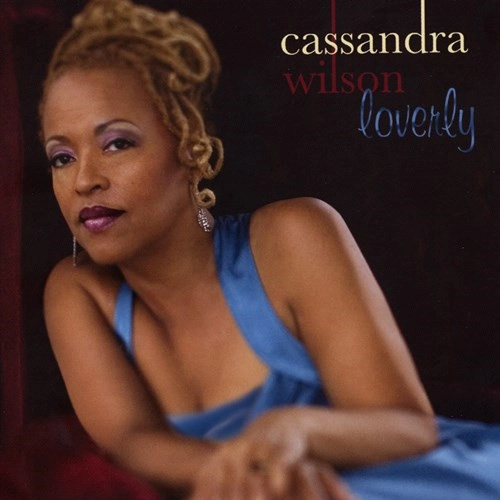 CASSANDRA WILSON / カサンドラ・ウィルソン / LOVERLY / ラヴァリー ~恋人のように~