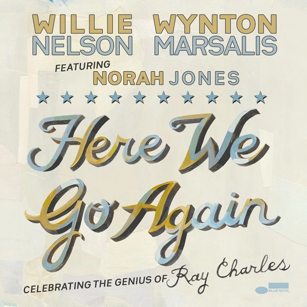 WILLIE NELSON & WYNTON MARSALIS / ウィリー・ネルソン&ウィントン・マルサリス / ヒア・ウィ・ゴー・アゲイン~ライヴ・イン N.Y. / HERE WE GO AGAIN: CELEBRATING THE GENIUS OF RAY CHARLES