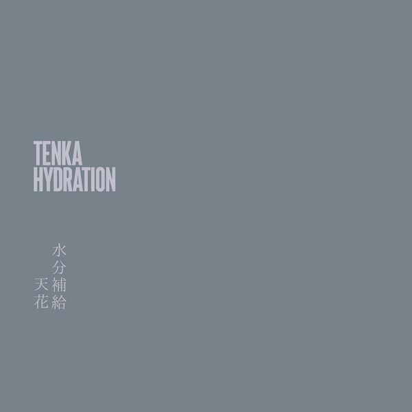 TENKA / 天花 (冥丁) / 水分補給 / HYDRATION