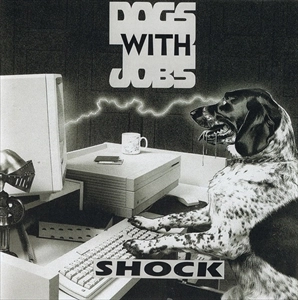 DOGS WITH JOBS / SHOCK