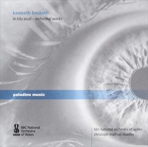 CHRISTOPH-MATHIAS MUELLER / クリストフ=マティアス・ミュラー / ケネス･ヘスケス:管弦楽作品集 / HESKETH: IN ICTU OCULI - ORCHESTRAL WORKS