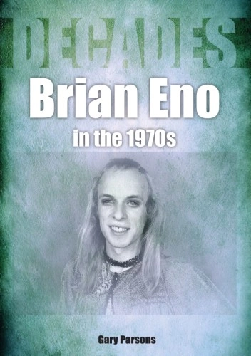 GARY PARSONS / BRIAN ENO IN THE 1970S