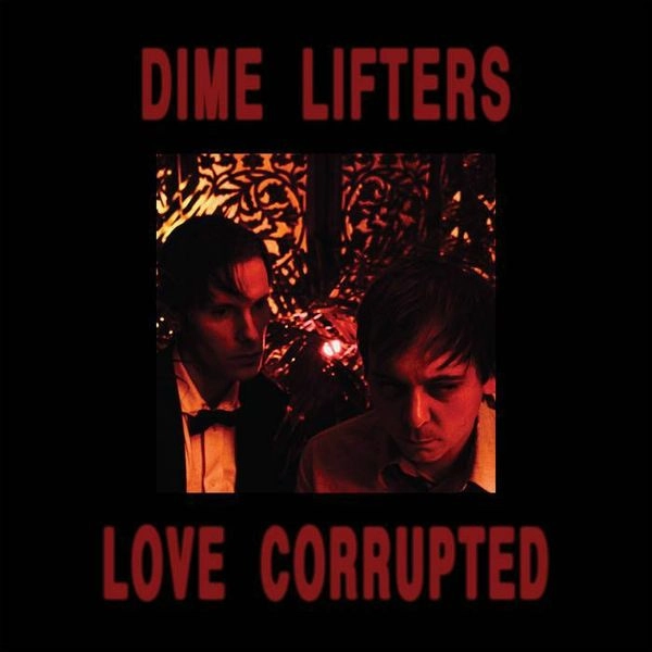 DIME LIFTERS / LOVE CORRUPTED