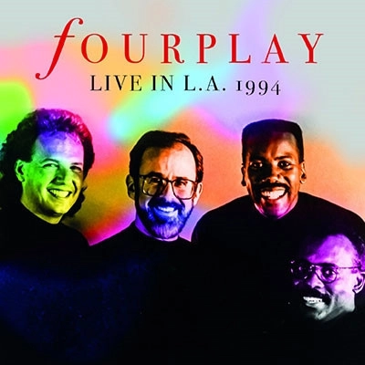 FOURPLAY / フォープレイ / ライヴ・イン・ロサンゼルス1994(2CD) / Live In L.A. 1994
