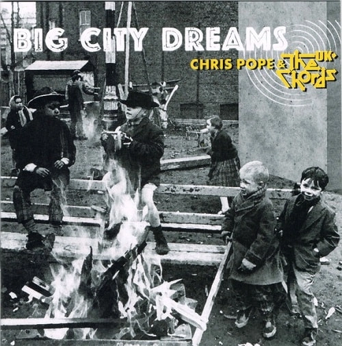 CHRIS POPE & THE CHORDS UK / BIG CITY DREAMS