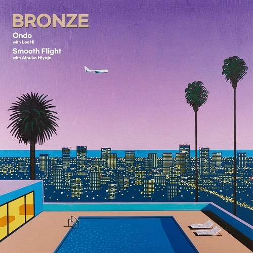 BRONZE (KOR) / "Ondo feat Lee Hi / Smooth Flight with Atsuko Hiyajyo (7"")"