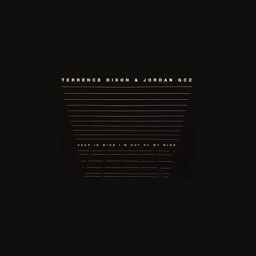 TERRENCE DIXON & JORDAN GCZ / KEEP IN MIND I'M OUT OF MY MIND