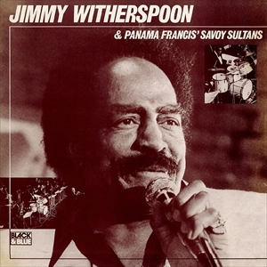 JIMMY WITHERSPOON & PANAMA FRANCIS SAVOY SULTANS / ジミー・ウィザースプーン&パナマ・フランシス・サヴォイ・スルタンズ / ジミー･ウィザースプーン&パナマ･フランシス･サヴォイ･スルタンズ