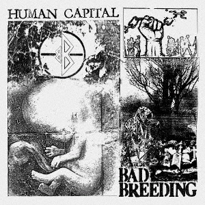 BAD BREEDING / HUMAN CAPITAL