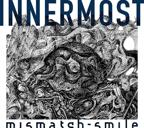mismatch-smile / INNERMOST