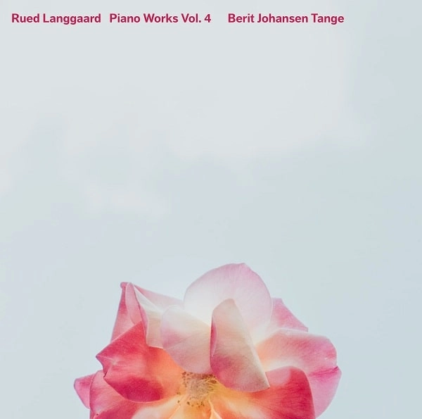 BERIT JOHANSEN TANGE / LANGGAARD:PIANO WORKS VOL.4 / LANGGAARD:PIANO WORKS VOL.4 