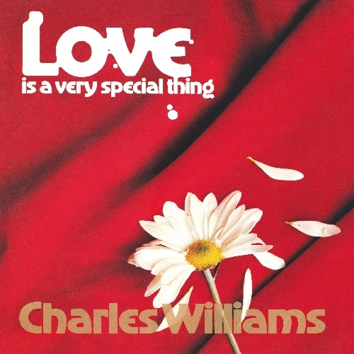 CHARLES WILLIAMS (SOUL) / チャールズ・ウィリアムス / LOVE IS A VERY SPECIAL THING
