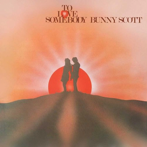 BUNNY SCOTT / バニー・スコット / TO LOVE SOMEBODY - EXPANDED CD EDITION