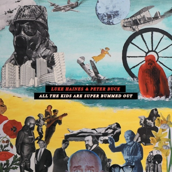 LUKE HAINES & PETER BUCK / ルーク・ヘインズ&ピーター・バック / ALL THE KIDS ARE SUPER BUMMED OUT - DOUBLE 12" VINYL EDITION