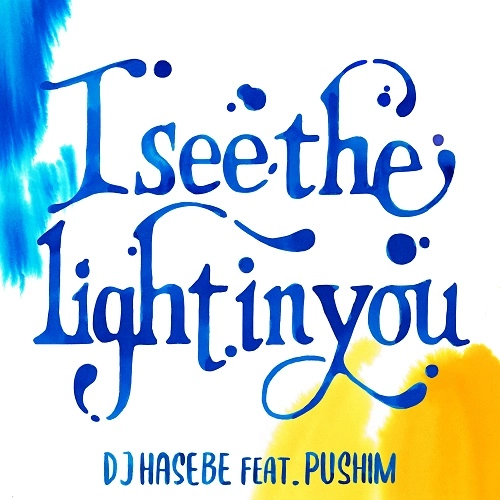 DJ HASEBE feat. PUSHIM / I see the light in you