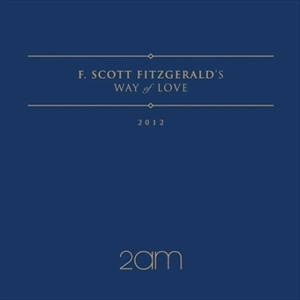2AM / F. SCOTT FITZGERALD'S WAY OF LOVE