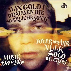 MAX GOLDT / マックス・ゴルト / DRAUSEN DIE HERRLICHE SONNE MUSIK 1980-2000