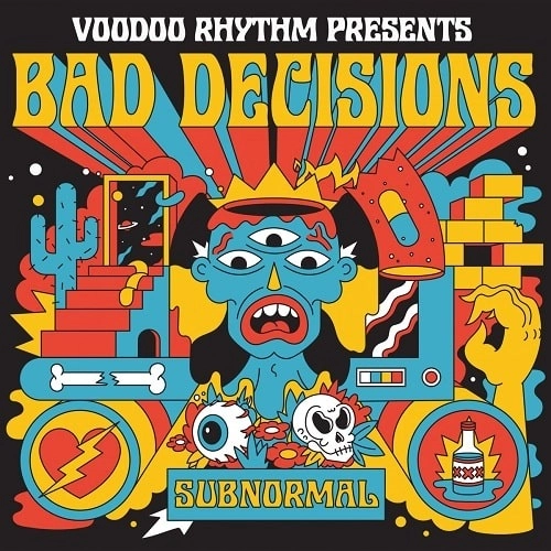 BAD DECISIONS / SUBNORMAL