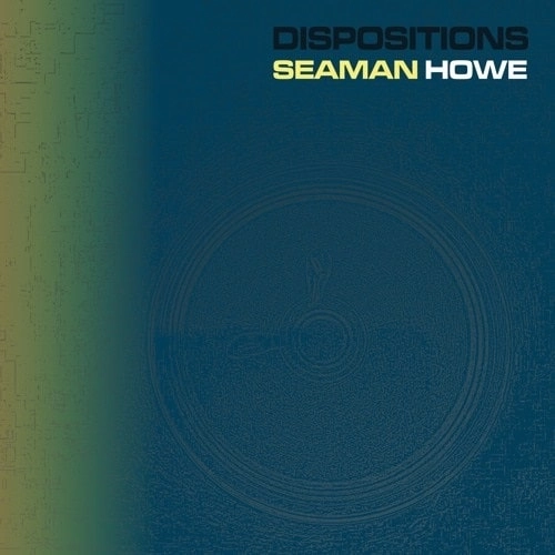 BILL SEAMAN & DANIEL HOWE / DISPOSITIONS