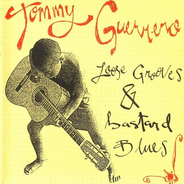 TOMMY GUERRERO / トミー・ゲレロ / LOOSE GROOVES & BASTARD BLUES -25 YEAR ANNIVERSARY-EDITION-