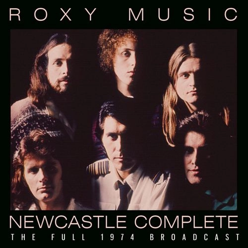 ROXY MUSIC / ロキシー・ミュージック / NEWCASTLE COMPLETE (CD) / NEWCASTLE COMPLETE
