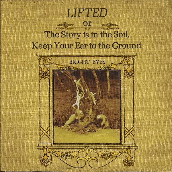 BRIGHT EYES / ブライト・アイズ / LIFTED OR THE STORY IS IN THE SOIL, KEEP YOUR EAR TO THE GROUND CD)