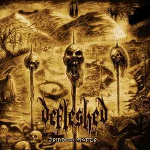 DEFLESHED / ディフレッシュド / グラインド・オーヴァー・マター / GRIND OVER MATTER
