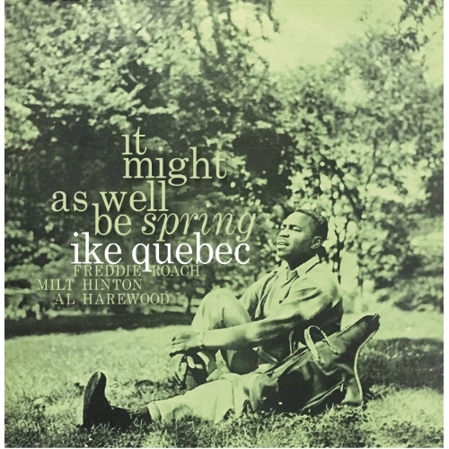 IKE QUEBEC / アイク・ケベック / IT MIGHT AS WELL BE SPRING