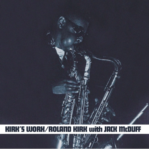 ROLAND KIRK(RAHSAAN ROLAND KIRK) / ローランド・カーク / KIRK'S WORK