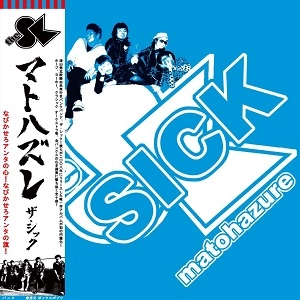 THE SICK / MATOHAZURE LP