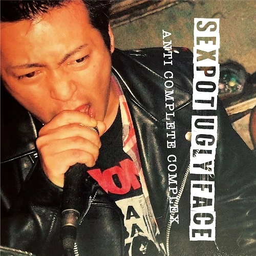 SEXPOT UGLY FACE / Anti Complete Complex