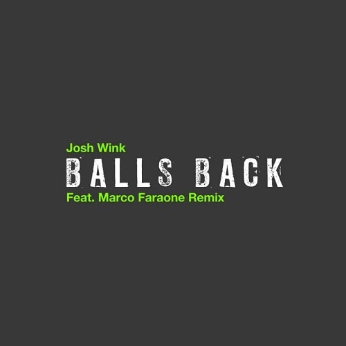 JOSH WINK / ジョシュ・ウィンク / BALLS BACK (MARCO FARAONE REMIX) / BALLS BACK (MARCO FARAONE REMIX) 