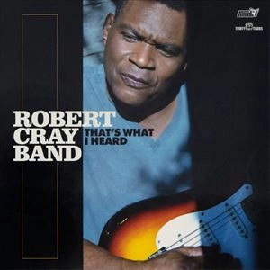 ROBERT CRAY BAND / ロバート・クレイ・バンド / THAT'S WHAT I HEARD