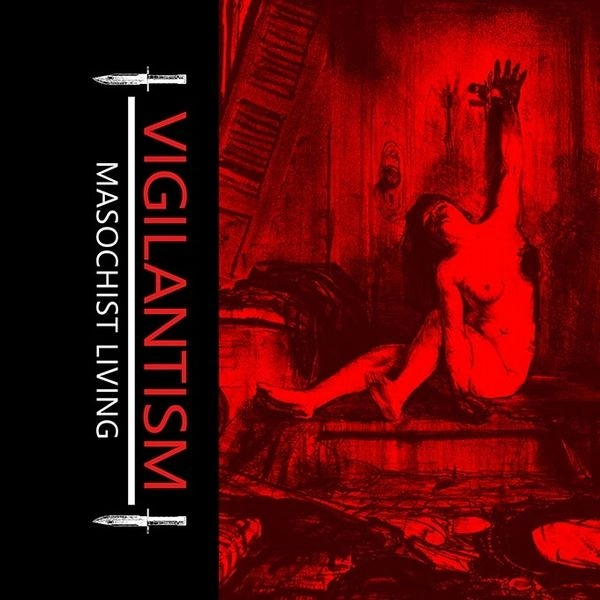 VIGILANTISM / ヴィジランティズム / MASOCHIST LIVING