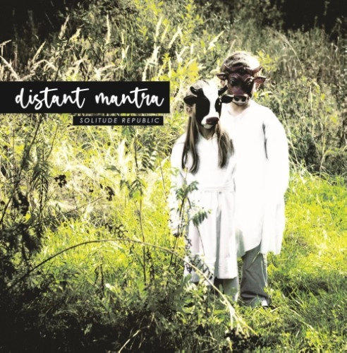 DISTANT MANTRA / SOLITUDE REPUBLIC