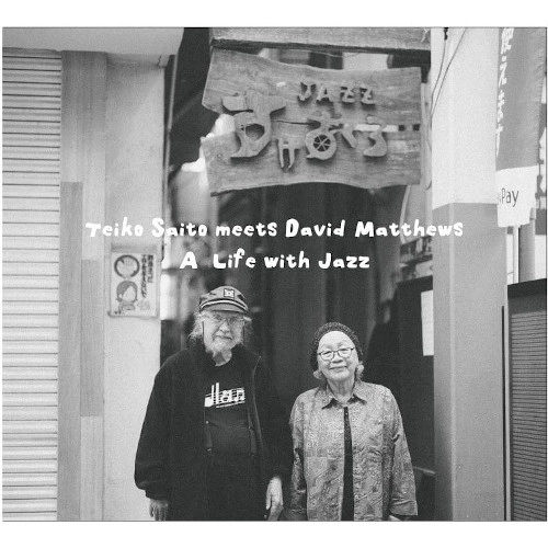 TEIKO SAITO MEETS DAVID MATTHEWS / A LIFE WITH JAZZ