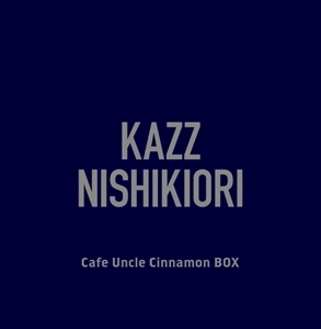 KAZUKIYO NISHIKIORI / 錦織一清 / Cafe Uncle Cinnamon BOX