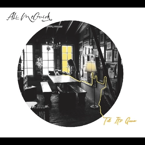 ALI MCGUIRK / アリ・マクガーク / TIL IT'S GONE