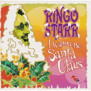 RINGO STARR / リンゴ・スター / アイ・ウォナ・ビー・サンタクロース~リンゴのクリスマス・アルバム / I WANNA BE SANTA CLAUS