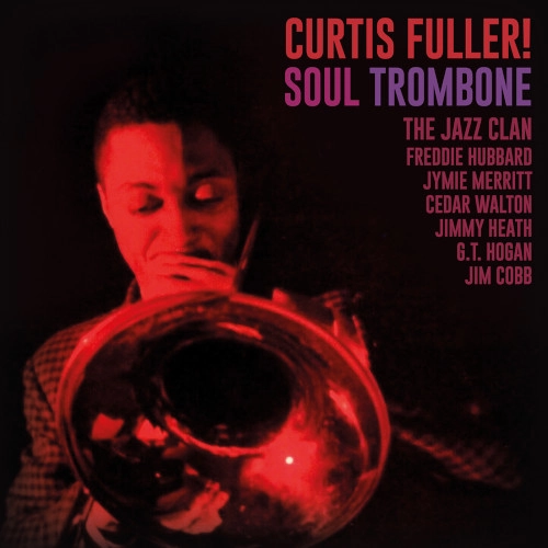 CURTIS FULLER / カーティス・フラー / SOUL TROMBONE AND THE JAZZ CLAN (CLEAR VINYL)