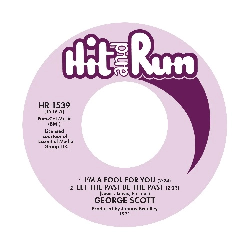 GEORGE SCOTT / I'M A FOOL FOR YOU / LET THE PAST BE THE PAST / WHY IS IT TAKING SO LONG