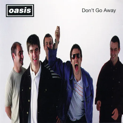 OASIS / オアシス / DON'T GO AWAY